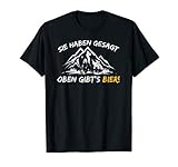 Sie haben gesagt, oben Bier, Spruch, Alpen Berge, Wanderer T-S