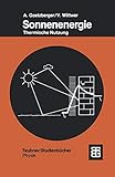 Sonnenenergie: Physikalische Grundlagen und thermische Anwendungen (Teubner Studienbücher Physik)