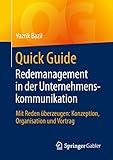 Quick Guide Redemanagement in der Unternehmenskommunikation: Mit Reden überzeugen: Konzeption, Organisation und Vortrag