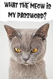 Wwhat The Meow Is My Password: Password Book For Cog L