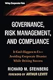 Governance, Risk Management, and Compliance: It Can't Happen to Us--Avoiding Corporate Disaster While Driving Success (Wiley Corporate F&A)