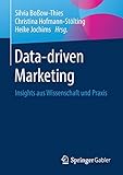 Data-driven Marketing: Insights aus Wissenschaft und Prax
