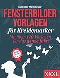 Fensterbilder Vorlagen für Kreidemarker - Mit über 120 Vorlagen für das ganze Jahr - XXXL: Abwechslungsreiche Motive für abwischbare Kreidemarker - inkl. Bonus: Alphab