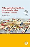 Mit psychischer Krankheit in der Familie leben: Rat und Hilfe für Angehörige (BALANCE Ratgeber)