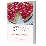 Torte Backen - Backen für Männer, leicht g