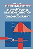 Chemiluminescence and Photochemical Reaction Detection in Chromatography