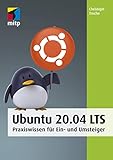 Ubuntu 20.04: Praxiswissen für Ein- und Umsteiger (mitp Anwendungen)