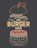 The Burger Book: Banging Burgers, Sides and Sauces to Cook Indoors and Out (English Edition)