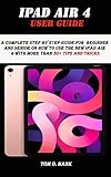 IPAD AIR 4 USER GUIDE: A complete step by step guide for Beginner and senior on how to use the new ipad air 4 with more than 30+ tips and tricks (English Edition)