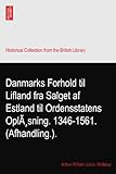 Danmarks Forhold til Lifland fra Salget af Estland til Ordensstatens OplÃ¸sning. 1346-1561. (Afhandling.)