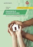 Praxisfeld Heimerziehung: Lehrbuch für sozialpädagogische Berufe: Schülerb