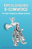 Erfolgskurs E-Commerce: Mit Google Shopping den G