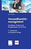 Versandhandelsmanagement: Grundlagen, Prozesse und Erfolgsstrategien für die Prax