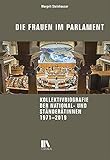Die Frauen im Parlament: Kollektivbiografie der National- und Ständerätinnen, 1971–2019
