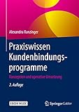 Praxiswissen Kundenbindungsprogramme: Konzeption und operative Umsetzung