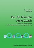 Der 99 Minuten Agile Coach: Werkzeuge, Begriffe und Prinzipien für agiles Projektmanagement und agile Leadership (My Book, das praktische Fachbuch)