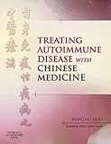 Treating Autoimmune Disease with Chinese Medicine E-Book (English Edition)