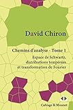 Chemins d'Analyse - Tome 1: Espace de Schwartz, distributions tempérées et transformation de F