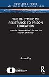 The Rhetoric of Resistance to Prison Education: How the 'War on Crime' Became the 'War on Criminals' (NCA Focus on Communication Studies) (English Edition)