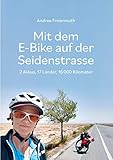 Mit dem E-Bike auf der Seidenstrasse: 2 Akkus, 17 Länder, 16 000