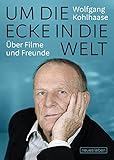Um die Ecke in die Welt: Über Filme und F