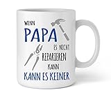 Shirtinator Tasse für Papa mit lustigem Spruch I Wenn Papa es Nicht reparieren kann I Papa Geschenkideen Geburtstag für Papa W