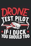 Drone Test Pilot If I Duck You Should Too: Drone Notebook For Drone Pilots, Drone Fans, Quadcopter L