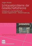 Schlüsselprobleme der Gesellschaftstheorie: Individuum und Gesellschaft - Soziale Ungleichheit - Modernisierung (Frankfurter Beiträge zur Soziologie und Sozialpsychologie)