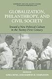 Globalization, Philanthropy, and Civil Society: Toward a New Political Culture in the Twenty-First Century (Nonprofit and Civil Society Studies)