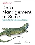 Data Management at Scale: Best Practices for Enterp