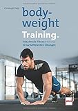 Bodyweight- Training: Maximale Fitness mit nur 8 hocheffizienten Übung