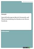 Sprachförderung im Bereich Semantik und Wortschatzbildung bei Kindern mit Down Sy