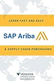 LEARN SAP ARIBA AND SUPPLY CHAIN PURCHASING: FAST AND EASY!