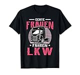 Echte Frauen fahren LKW - LKW-Fahrerin & Truckerin T-S
