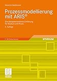 Prozessmodellierung mit ARIS®: Eine beispielorientierte Einführung für Studium und Praxis (German Edition)