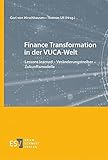 Finance Transformation in der VUCA-Welt: Lessons learned - Veränderungstreiber - Zuk