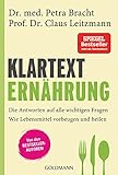 Klartext Ernährung: Die Antworten auf alle wichtigen Fragen - Wie Lebensmittel vorbeugen und heilen - von den B