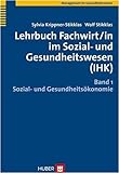 Lehrbuch Fachwirt/in im Sozial- und Gesundheitswesen (IHK). Bd. 1: Sozial- und Gesundheitsökonomie von Sylvia Krippner-Stikklas (2006) B