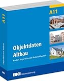 BKI Baukosten Objektdaten Altbau A11 - Kosten abgerechneter Bestandsbauten - BKI-Kostenplanung - 2021