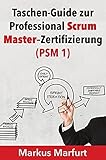 Taschen-Guide zur Professional Scrum Master–Zertifizierung (PSM 1)