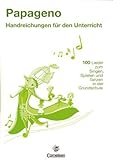 Papageno - Handreichungen für den Unterricht: 100 Lieder zum Singen, Spielen und Tanzen in der G