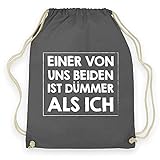 wowshirt Turnbeutel Einer Von Uns Beiden Ist Dümmer Als Ich Statement Witziger Spruch, Farbe:Graphite Grey