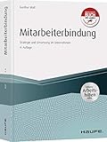 Mitarbeiterbindung - inkl. Arbeitshilfen online: Strategie und Umsetzung im Unternehmen (Haufe Fachbuch)