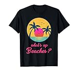 Whats Up Beaches Funny Gifts Father's Day Christmas T-S
