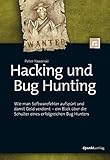 Hacking und Bug Hunting: Wie man Softwarefehler aufspürt und damit Geld verdient – ein Blick über die Schulter eines erfolgreichen Bug H