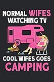 Normal Wifes watching TV Cool Wifes goes camping: Normal Wifes watching TV Cool Wifes goes camping & Caravan Notebook 6' x 9' Gift for & Camper G