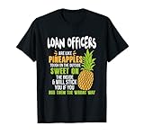 Loan Officers Are Like Pineapple - Funny Work T-S