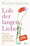 Lob der langen Liebe: Wie sie gelingt und warum sie unersetzb