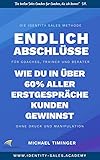 Endlich Abschlüsse: Wie du in 60% aller Erstgespräche Kunden gewinnst.: Die Identity Sales Methode. Coaching verkaufen lernen. Vertrieb und Kundengewinnung. ... für Coaches, Trainer und Berater 1)