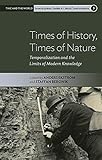 Times of History, Times of Nature: Temporalization and the Limits of Modern Knowledge (Time and the World: Interdisciplinary Studies in Cultural Transformations Book 5) (English Edition)